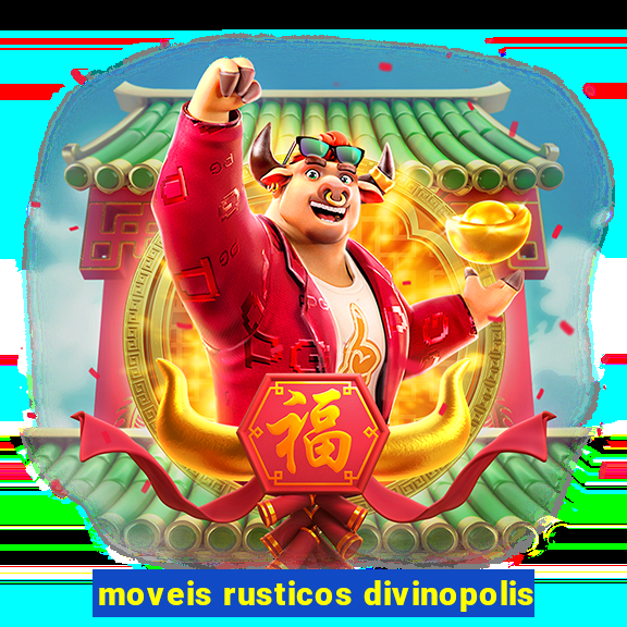 moveis rusticos divinopolis